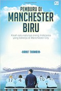 Pemburu di Manchester biru: kisah satu-satunya orang Indonesia yang bekerja di Manchester City