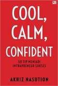 Cool, calm, confident : 50 tip menjadi intrapreneur sukses