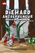 Diehard antpreneur ver. 2.0 : believe in tomorrow