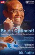 Be an optimist : banyak bekerja, banyak bicara, banyak hasilnya