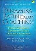 Dinamika batin dalam coaching : perjalanan batin membentuk hidup yang Anda inginkan