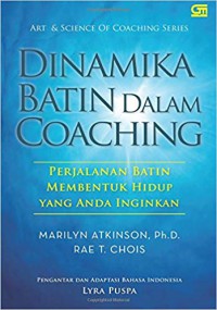 Dinamika batin dalam coaching : perjalanan batin membentuk hidup yang Anda inginkan