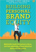 Building personal brand equity : berguru dari falsafah lokal untuk meningkatkan ekuitas jenama diri Anda