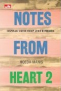Notes from heart 2 : inspirasi untuk hidup lebih bermakna