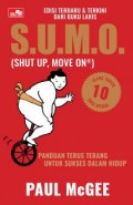 S.U.M.O. (shut up, move on) : panduan terus terang untuk sukses dalam hidup