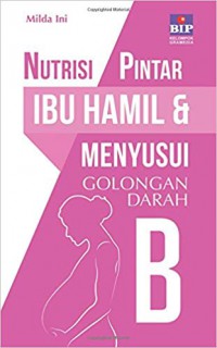 Nutrisi pintar ibu hamil & menyusui golongan darah B