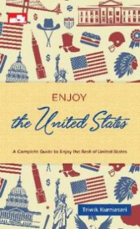 Enjoy the United States : a complete guide to enjoy the best of the United States