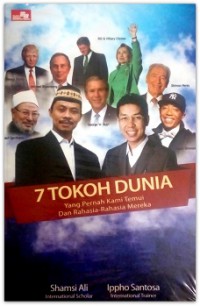 7 tokoh dunia yang pernah kami temui & rahasia-rahasia mereka