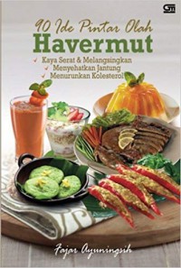 40 ide pintar olah havermut : kaya serat & melangsingkan, menyehatkan jantung, menurunkan kolesterol