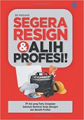 Segera resign & alih profesi : 77 hal yang perlu dipersiapkan sebelum berhenti kerja (resign) dan beralih profesi