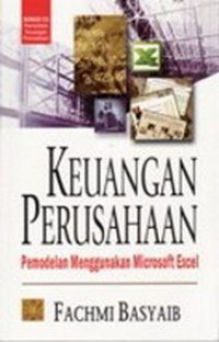 Keuangan perusahaan : pemodelan dengan menggunakan Microsoft Excel