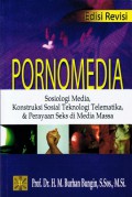 Pornomedia : konstruksi sosial teknologi telematika dan perayaan seks di media massa
