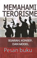 Memahami terorisme : sejarah, konsep, dan model