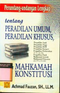 Perundang-undangan lengkap tentang peradilan umum, peradilan khusus dan mahkamah konstitusi