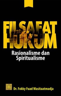 Filsafat hukum : rasionalisme dan spiritualisme