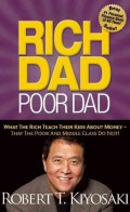 Rich dad, poor dad : what the rich teach their kids about money that the poor and middle class do not