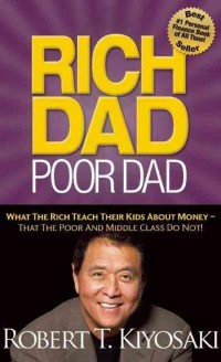 Rich dad, poor dad : what the rich teach their kids about money that the poor and middle class do not