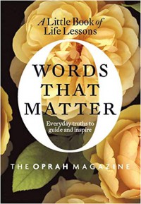 Words that matter : a little book of life lessons