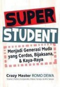 Super student : menjadi generasi muda yang cerdas, bijaksana, & kaya-raya