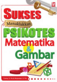 Sukses Menaklukkan Psikotes Matematika & Gambar