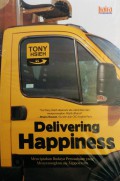 Delivering happiness : menciptakan budaya perusahaan yang menyenangkan ala Zappos.com