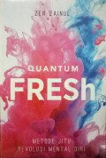 Quantum fresh : metode jitu revolusi mental diri