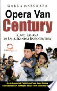 Opera van century : kunci rahasia di balik skandal Bank Century