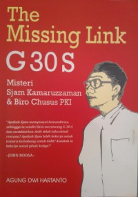 The missing link G 30S : misteri Sjam Kamaruzzaman & biro chusus PKI