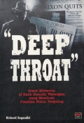 Deep throat : sosok misterius di balik skandal Watergate yang membuat Presiden Nixon terguling