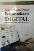 Pengetahuan dasar perpustakaan digital : konsep, dinamika, dan transformasi