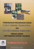 Pemberdayaan perlindungan hukum pengetahuan tradisional dan ekspresi budaya tradisional sebagai sarana pertumbuhan ekonomi Indonesia
