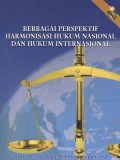 Berbagai perspektif harmonisasi hukum nasional dan hukum internasional