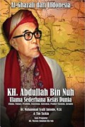 KH. Abdullah bin Nuh : ulama sederhana kelas dunia (ulama, tentara, pendidik, sejarawan, sastrawan, pemikir ekonomi, jurnalis)