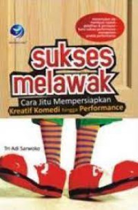 Sukses Melawak : Cara Jitu Mempersiapkan Kreatif