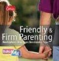 Friendly And Firm Parenting, Mendisiplinkan Anak Secara Bersahabat Dan Tegas