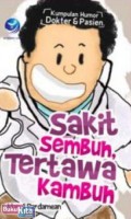 Sakit Sembuh Tertawa Kambuh : Kumpulan Humor Dokter dan Pasien