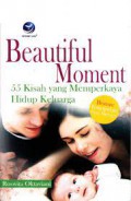 Beautiful moment : 55 kisah yang memperkaya hidup keluarga