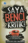 Saya benci kritik : seperti secangkir kopi pahit, kritik meskipun pahit tapi membuat kita semakin melejit