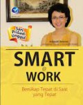 Seri pribadi unggul : smart @ work : bersikap tepat di saat yang tepat