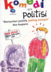 Komedi ala politisi : banyolan politik paling konyol