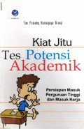 Kiat jitu Tes Potensi Akademik : persiapan masuk perguruan tinggi dan masuk kerja