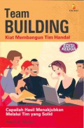 Team building  : kiat membangun tim handal