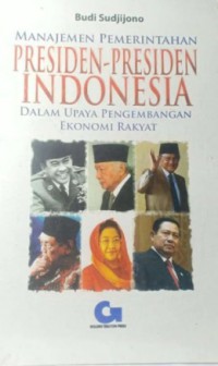 Manajemen pemerintahan presiden-presiden Indonesia dalam upaya pengembangan ekonomi rakyat