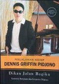 Perjalanan Hidup Dennis Griffin Pidjono : Dikau Jalan Bagiku