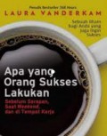 Apa yang Orang Sukses Lakukan sebelum Sarapan, saat Weekend, dan di Tempat kerja