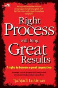 Right Process will Bring Great Result : 7 Rights to Become a Great Corporation