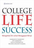 College life success : mengelola diri untuk menggapai mimpi