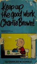 Keep Up the Good Work, Charlie Brown!