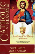 Catholic For A Reason III : Scripture And The Mystery Of The Mass