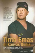 Tinta Emas Di Kanvas Dunia : jejak langkah ahli bedah saraf Dr. Eka Julianta Wahjoepramono, SpBS